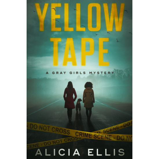 Yellow Tape: A Gray Girls Mystery
