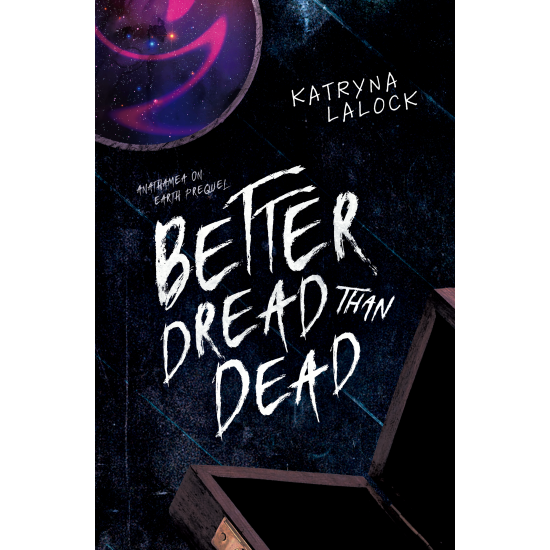 Better Dread Than Dead: an Anathamea on Earth prequel