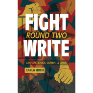 Fight Write, Round Two: Crafting Chaos, Combat and Crime
