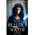 A Healer's Wrath: An MM epic fantasy adventure prequel to An Archer's Awakening