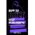 How To Rock Self Publishing