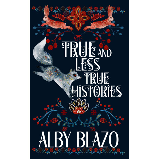 True and Less True Histories: A collection of original fables