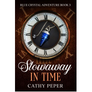 Stowaway in Time: A Blue Crystal Adventure Book 3